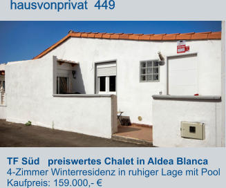 TF Süd   preiswertes Chalet in Aldea Blanca  4-Zimmer Winterresidenz in ruhiger Lage mit Pool Kaufpreis: 159.000,- €         hausvonprivat  449