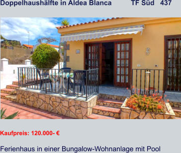 Doppelhaushälfte in Aldea Blanca          TF Süd   437   Kaufpreis: 120.000- € Ferienhaus in einer Bungalow-Wohnanlage mit Pool