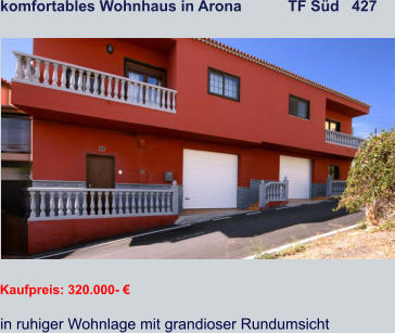 komfortables Wohnhaus in Arona           TF Süd   427   Kaufpreis: 320.000- € in ruhiger Wohnlage mit grandioser Rundumsicht