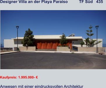 Designer Villa an der Playa Paraiso          TF Süd   435   Kaufpreis: 1.995.000- € Anwesen mit einer eindrucksvollen Architektur