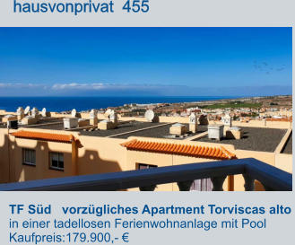 TF Süd   vorzügliches Apartment Torviscas alto  in einer tadellosen Ferienwohnanlage mit Pool Kaufpreis:179.900,- €         hausvonprivat  455
