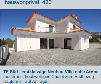 TF Süd   erstklassige Neubau-Villa nahe Arona  modernes, hochwertiges Chalet zum Erstbezug  Kaufpreis:  auf Anfrage       hausvonprivat  420