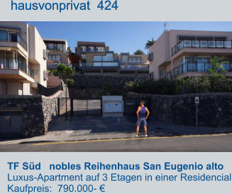 TF Süd   nobles Reihenhaus San Eugenio alto   Luxus-Apartment auf 3 Etagen in einer Residencial Kaufpreis:  790.000- €         hausvonprivat  424