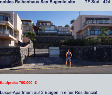 nobles Reihenhaus San Eugenio alto        TF Süd   424   Kaufpreis: 790.000- € Luxus-Apartment auf 3 Etagen in einer Residencial