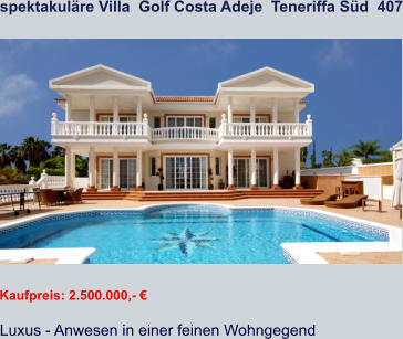 spektakuläre Villa  Golf Costa Adeje  Teneriffa Süd  407   Kaufpreis: 2.500.000,- € Luxus - Anwesen in einer feinen Wohngegend