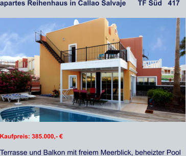 apartes Reihenhaus in Callao Salvaje      TF Süd   417   Kaufpreis: 385.000,- € Terrasse und Balkon mit freiem Meerblick, beheizter Pool
