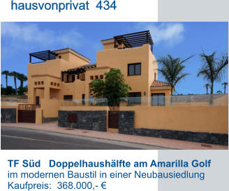 TF Süd   Doppelhaushälfte am Amarilla Golf     im modernen Baustil in einer Neubausiedlung   Kaufpreis:  368.000,- €         hausvonprivat  434